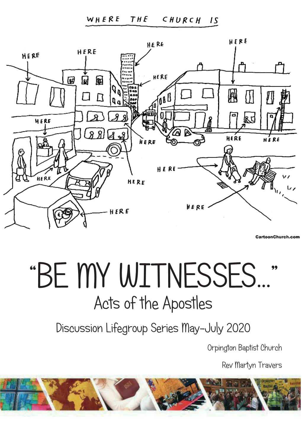 BE MY WITNESSES…” Acts of the Apostles Discussion Lifegroup Series May-July 2020