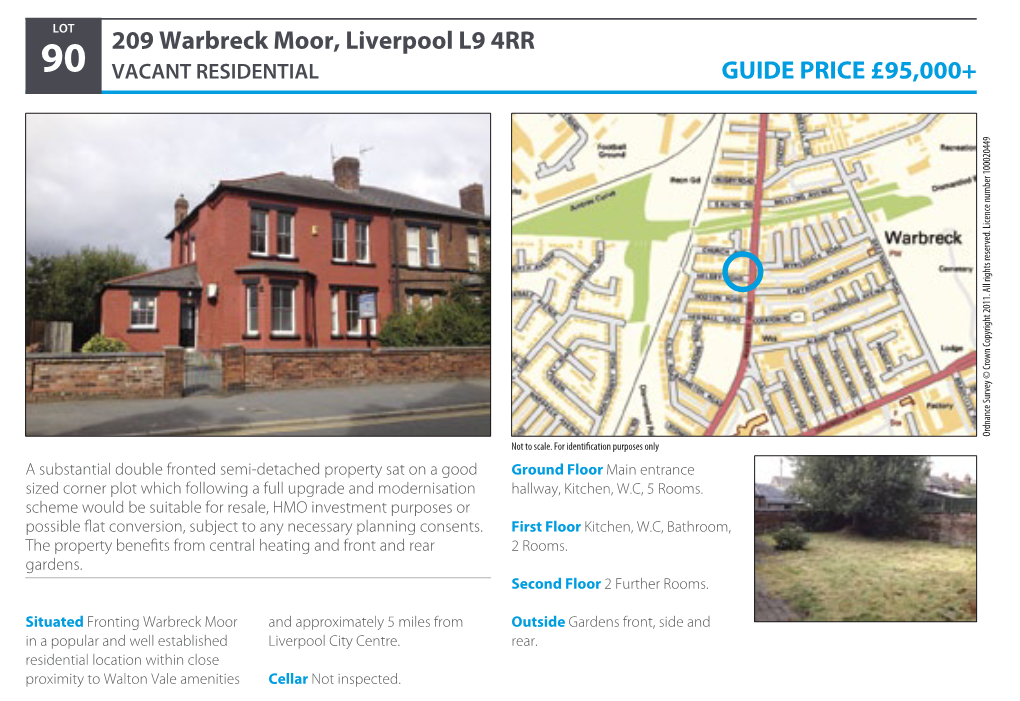 209 Warbreck Moor, Liverpool L9 4RR 90 VACANT RESIDENTIAL Guide Price £95,000+ Ordnance Survey © Crown Copyright 2011