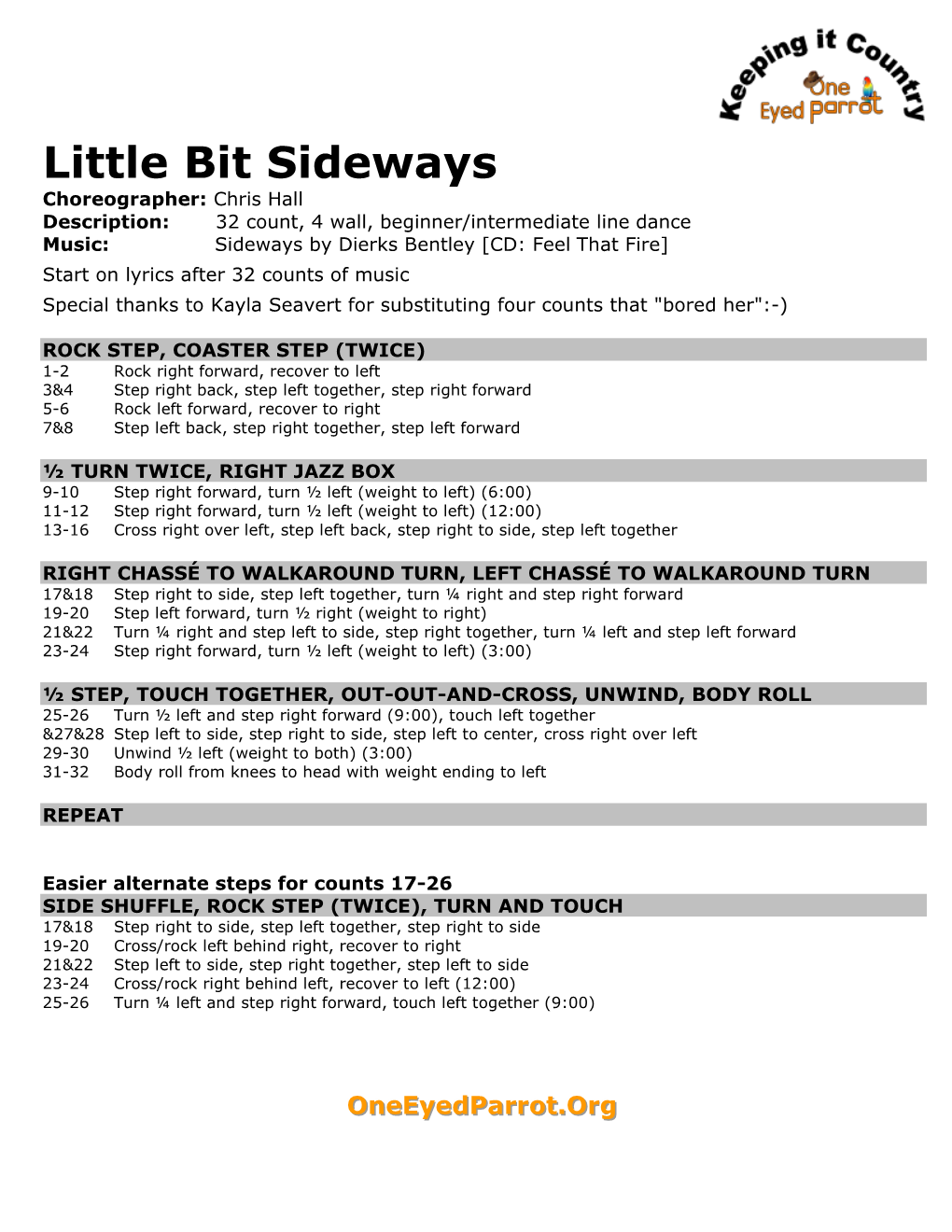 Little Bit Sideways Choreographer: Chris Hall Description: 32 Count, 4 Wall, Beginner/Intermediate Line Dance Music: Sideways by Dierks Bentley [CD: Feel That Fire]