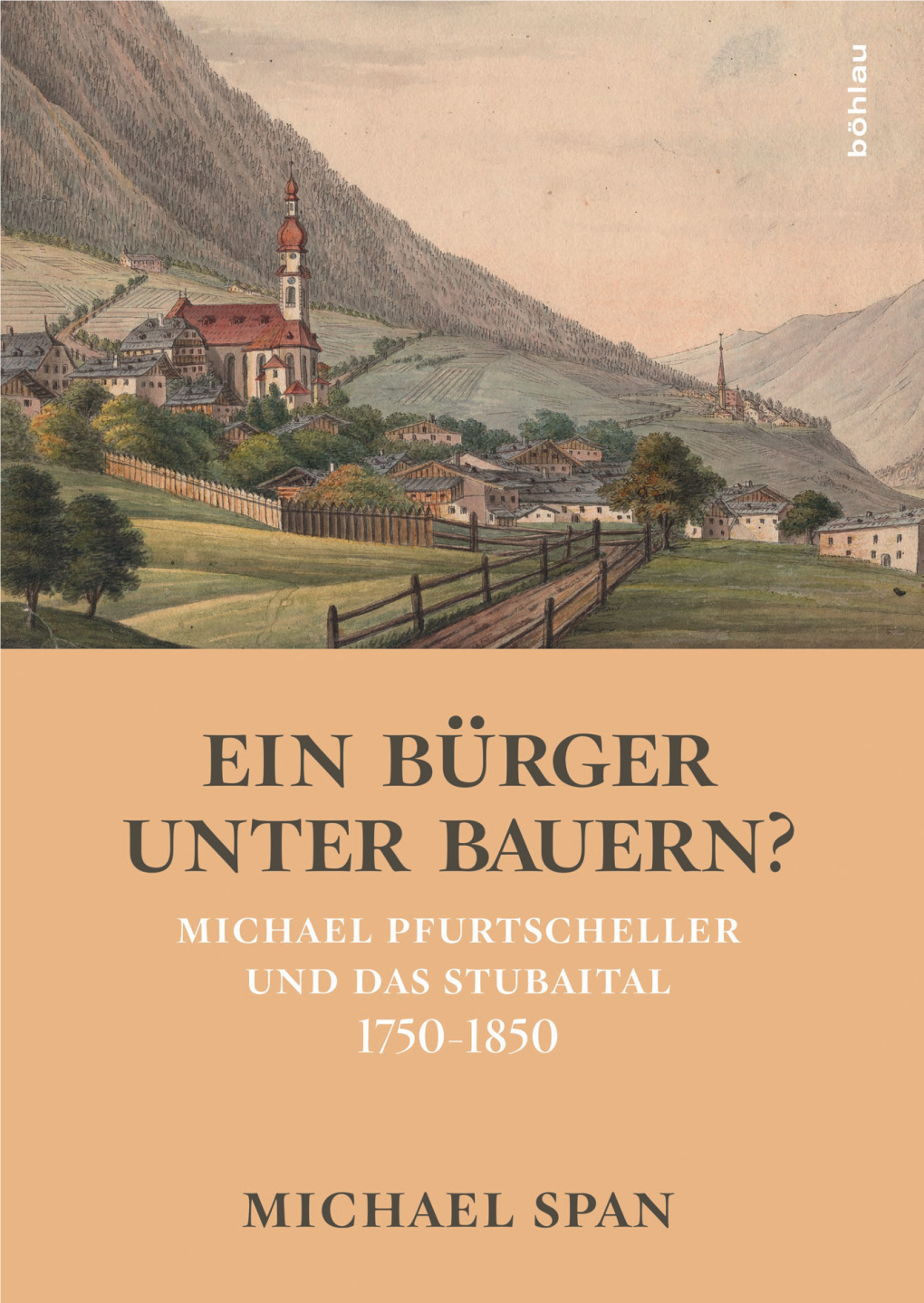 Michael Pfurtscheller Und Das Stubaital 1750-1850