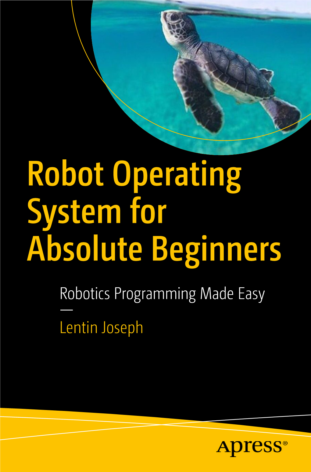 Robot Operating System for Absolute Beginners