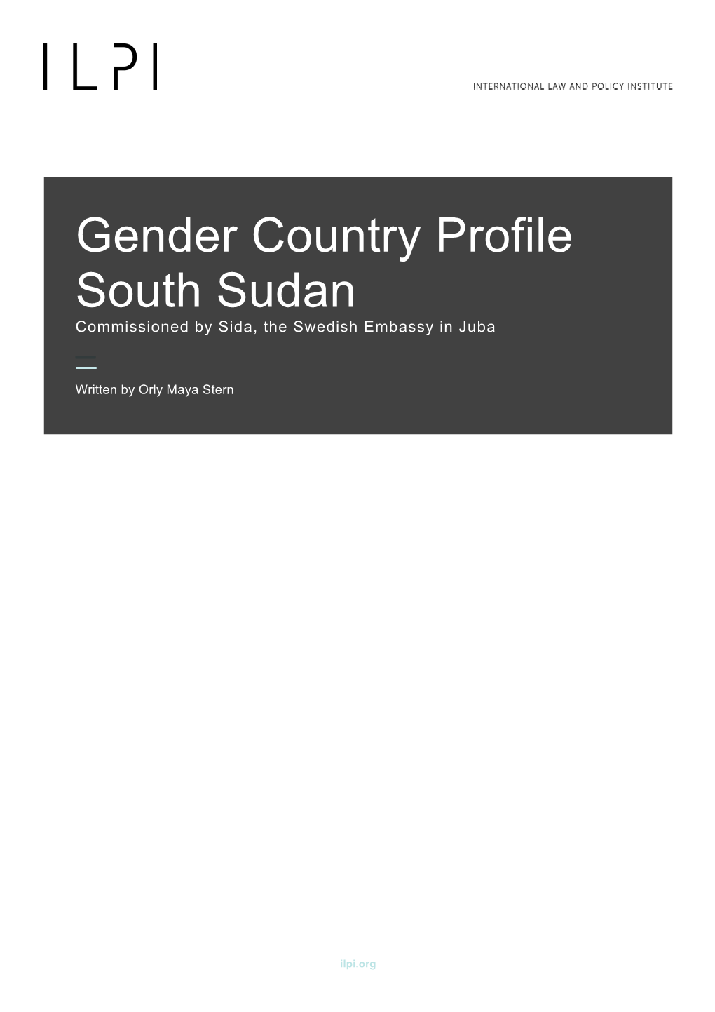 Gender Country Profile South Sudan Commissioned by Sida, the Swedish Embassy in Juba