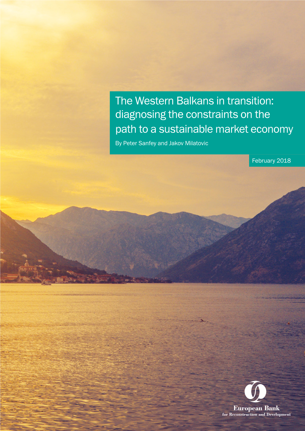 The Western Balkans in Transition: Diagnosing the Constraints on the Path to a Sustainable Market Economy by Peter Sanfey and Jakov Milatovic