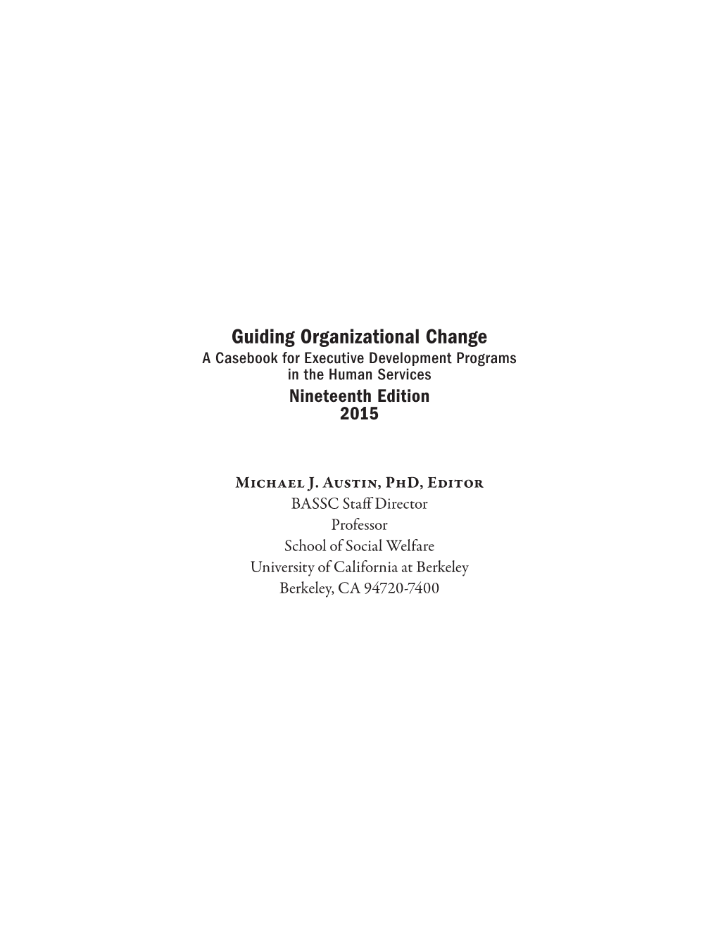 Guiding Organizational Change a Casebook for Executive Development Programs in the Human Services Nineteenth Edition 2015