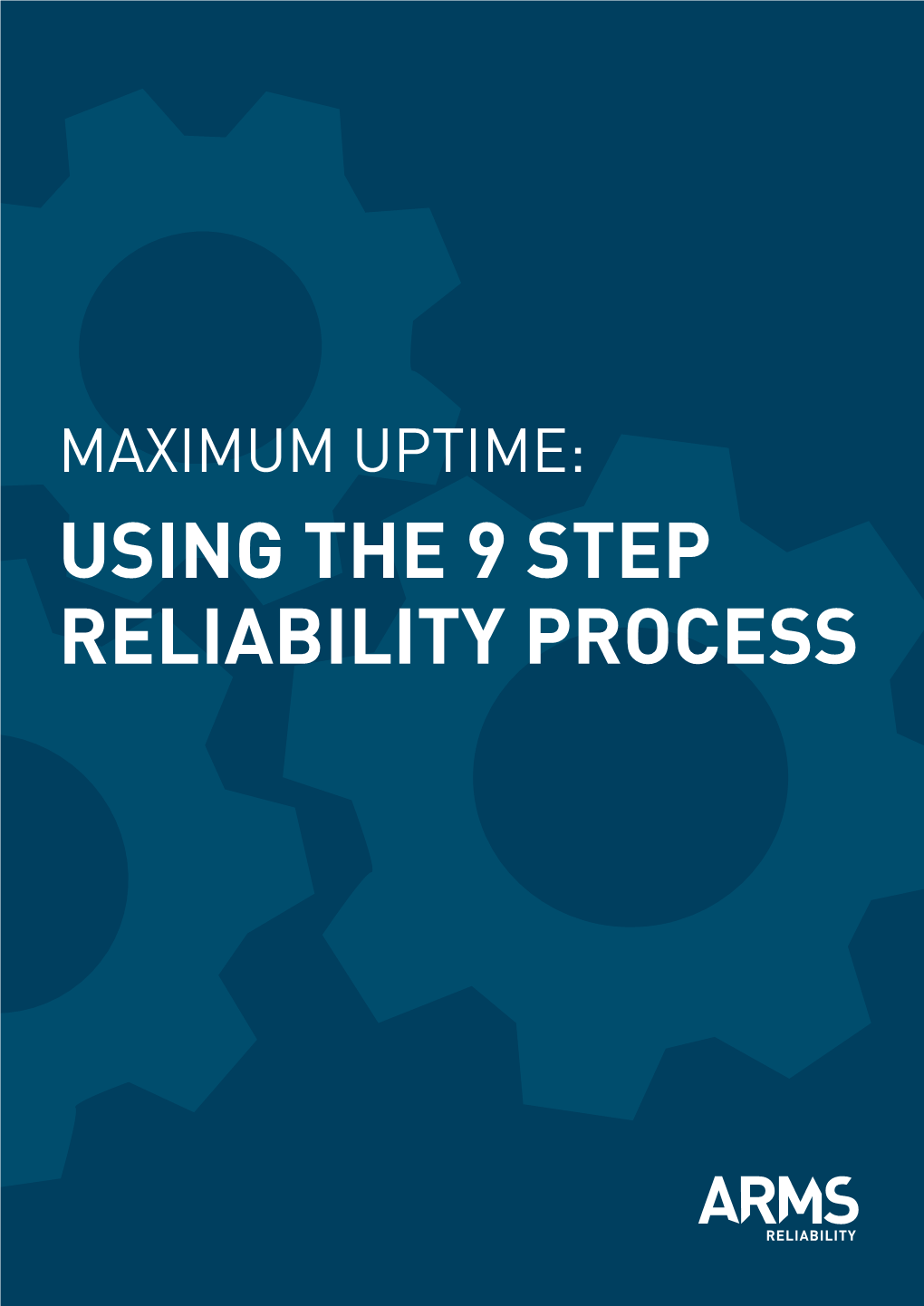 Maximum Uptime: Using the 9 Step Reliability Process Introduction