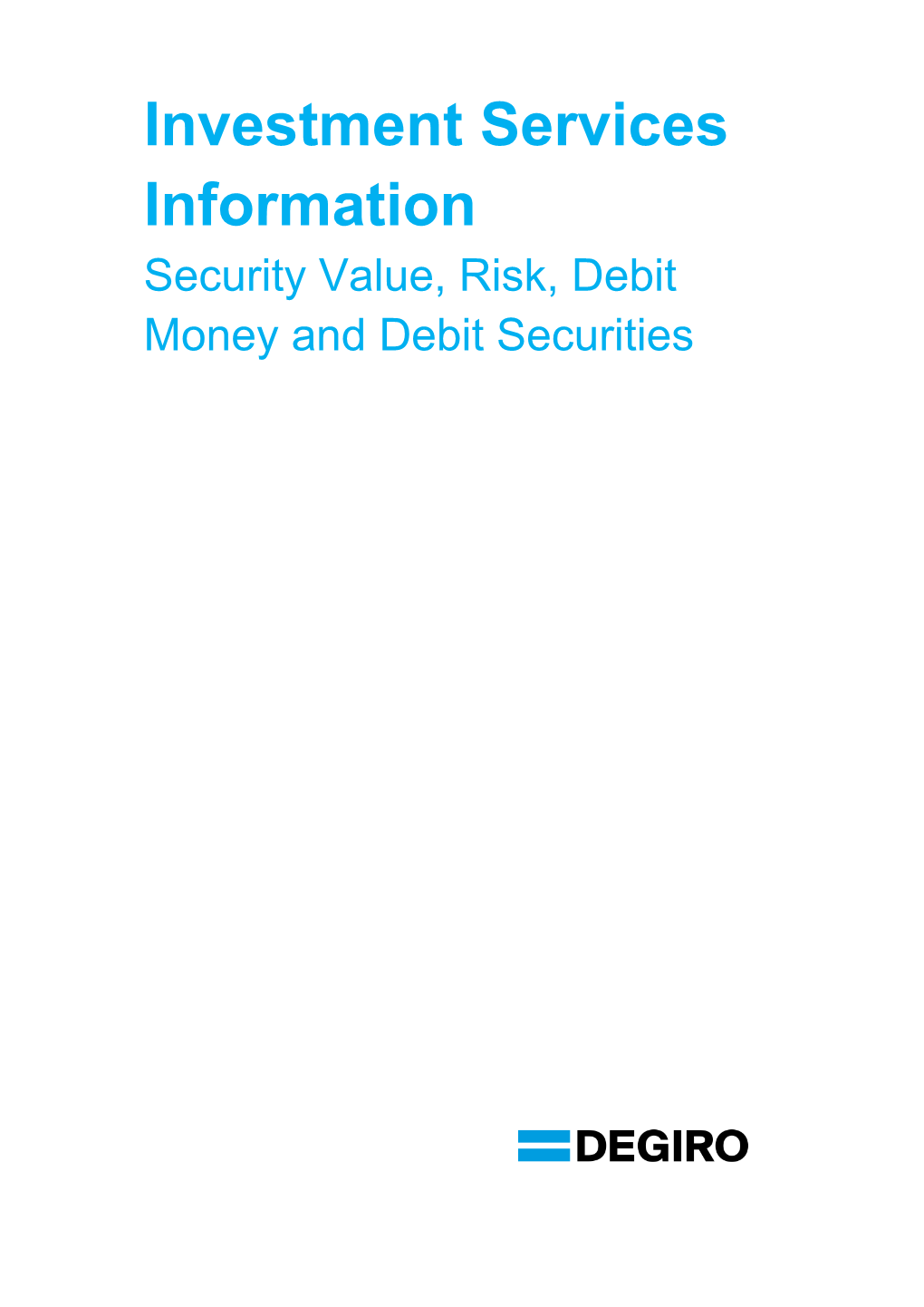 Investment Services Information Security Value, Risk, Debit Money and Debit Securities