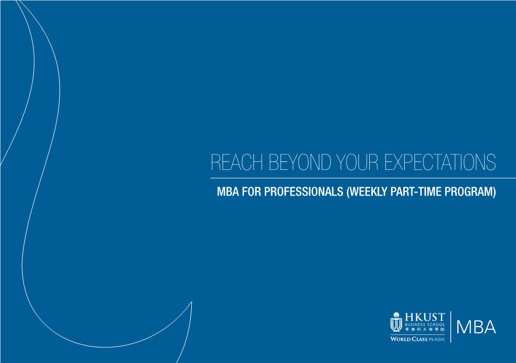 REACH BEYOND YOUR EXPECTATIONS MBA for PROFESSIONALS (WEEKLY PART-TIME PROGRAM) “A Global Top15 MBA” Financial Times 2010 -16 01 Value of an MBA