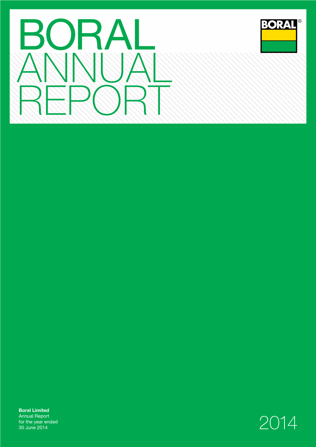 Boral Limited Annual Report for the Year Ended 30 June 2014 BORAL ANNUAL REPORT
