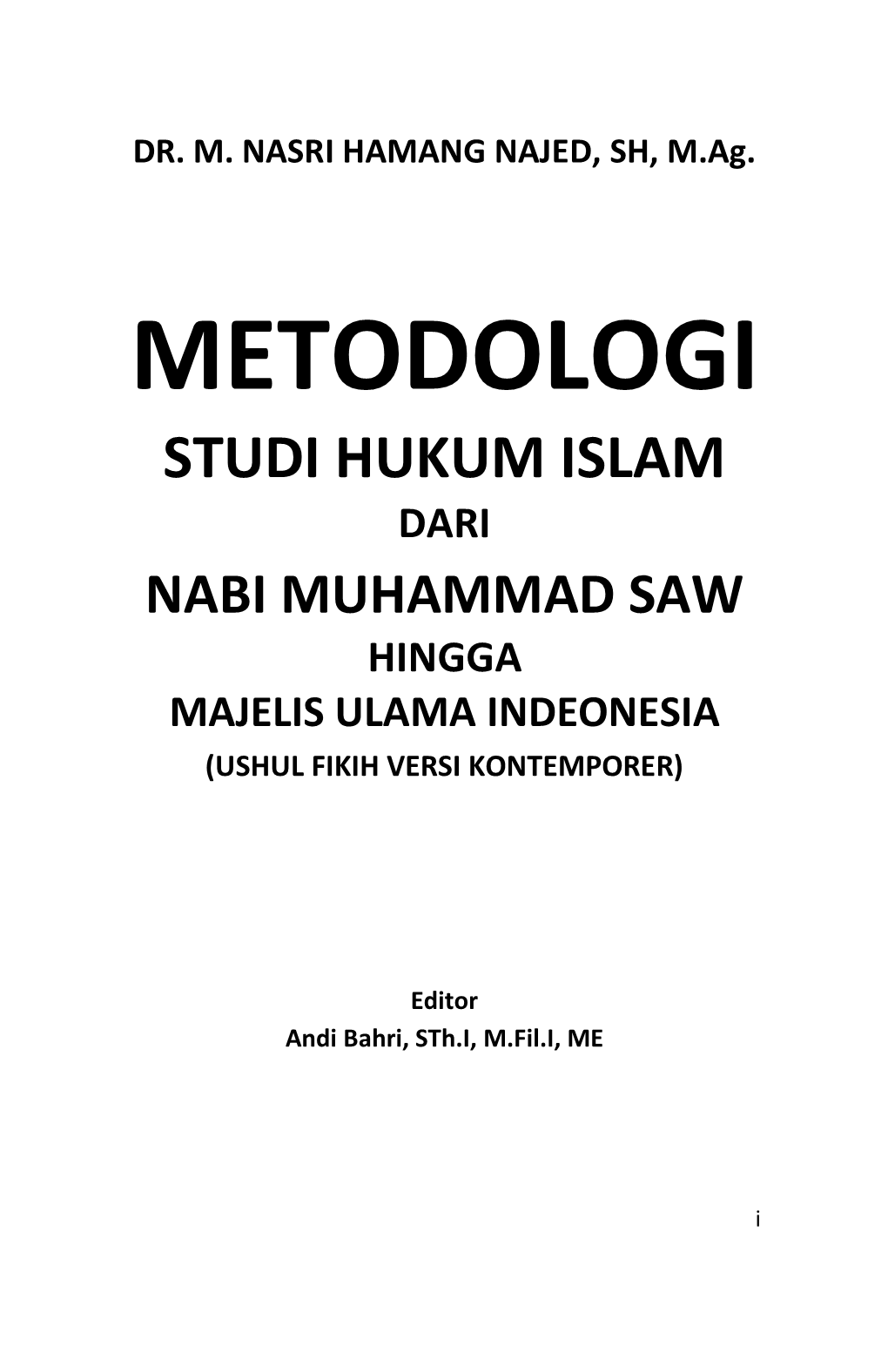 Metodologi Studi Hukum Islam Dari Nabi Muhammad Saw Hingga Majelis Ulama Indeonesia (Ushul Fikih Versi Kontemporer)