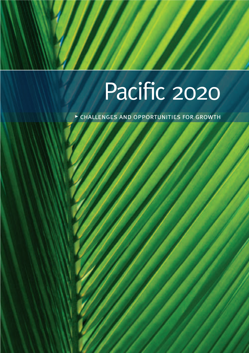 Pacific 2020 : Challenges and Opportunities for Growth