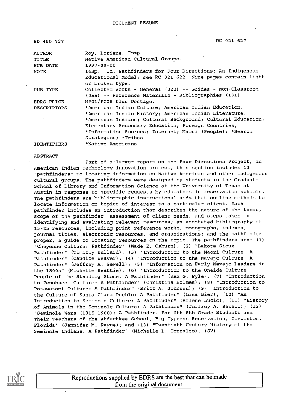 Native American Cultural Groups. PUB DATE 1997-00-00 NOTE 143P.; In: Pathfinders for Four Directions: an Indigenous Educational Model; See RC 021 622