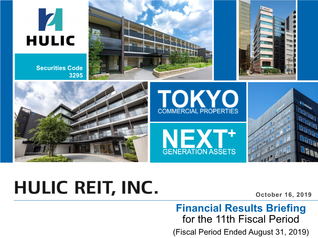Financial Results Briefing for the 11Th Fiscal Period (Fiscal Period Ended August 31, 2019) Table of Contents 2