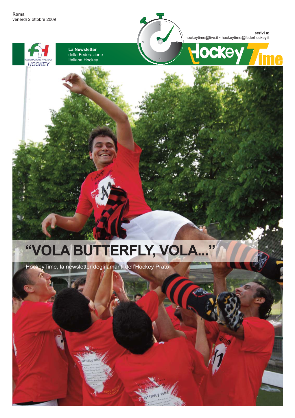 “Vola Butterfly, Vola...”