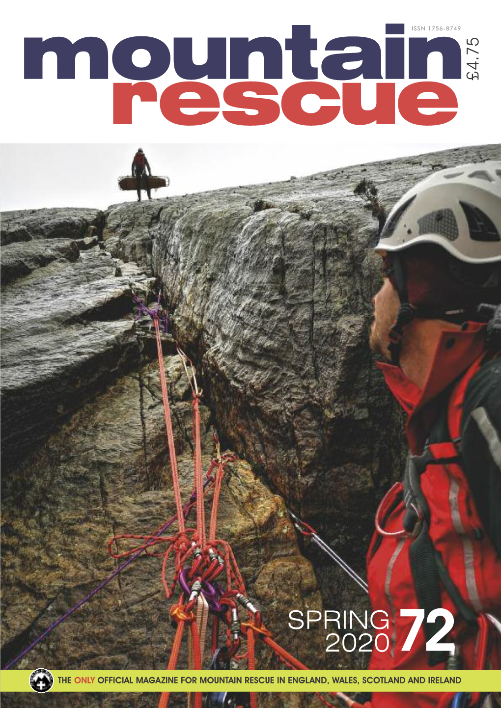 SPRING 2020 in This Issue Mountain Rescue Is the Only Official Magazine for Mountain Rescue in England, Wales, Scotland and Ireland