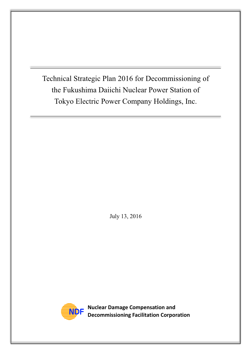 Technical Strategic Plan 2016 for Decommissioning of the Fukushima Daiichi Nuclear Power Station of Tokyo Electric Power Company Holdings, Inc