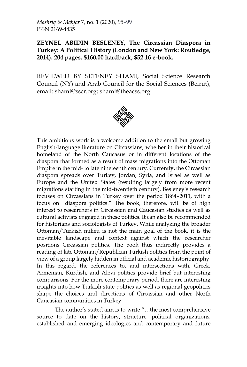 ZEYNEL ABIDIN BESLENEY, the Circassian Diaspora in Turkey: a Political History (London and New York: Routledge, 2014)