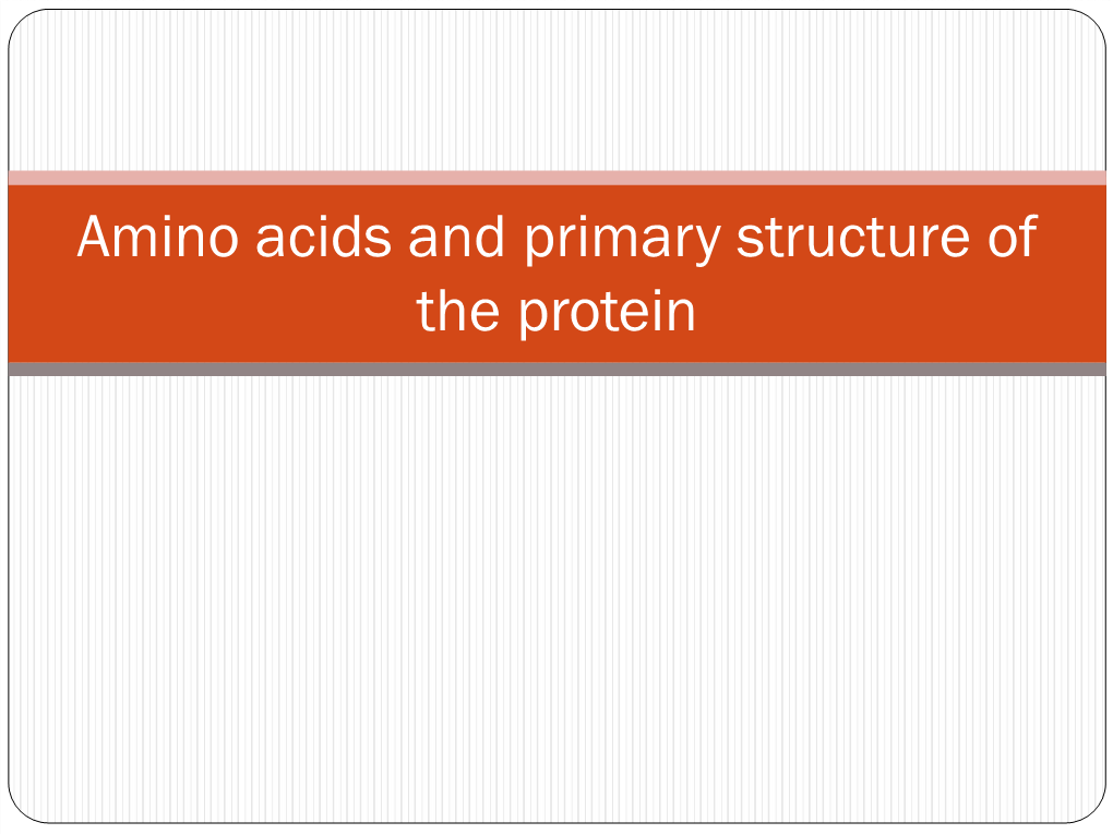 Amino Acids and Primary Structure of the Protein