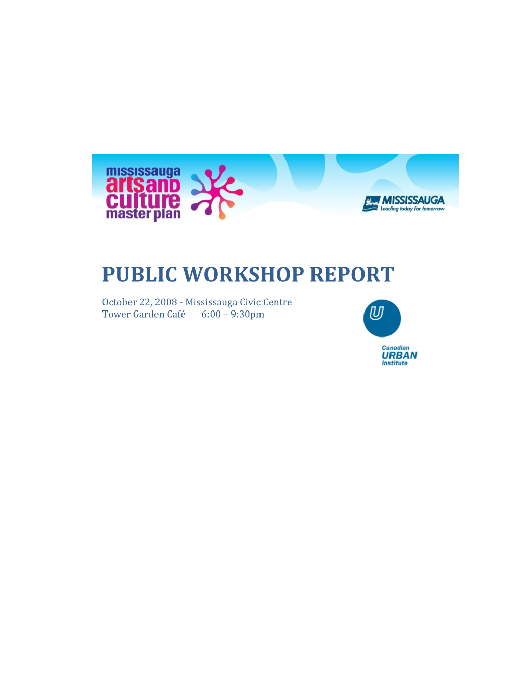 PUBLIC WORKSHOP REPORT October 22, 2008 - Mississauga Civic Centre Tower Garden Café 6:00 – 9:30Pm