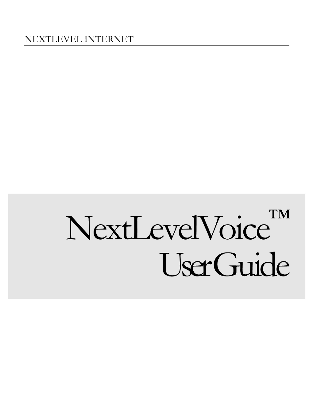 Nextlevelvoice™ User Guide NEXTLEVEL INTERNET Nextlevelvoice™ User Guide