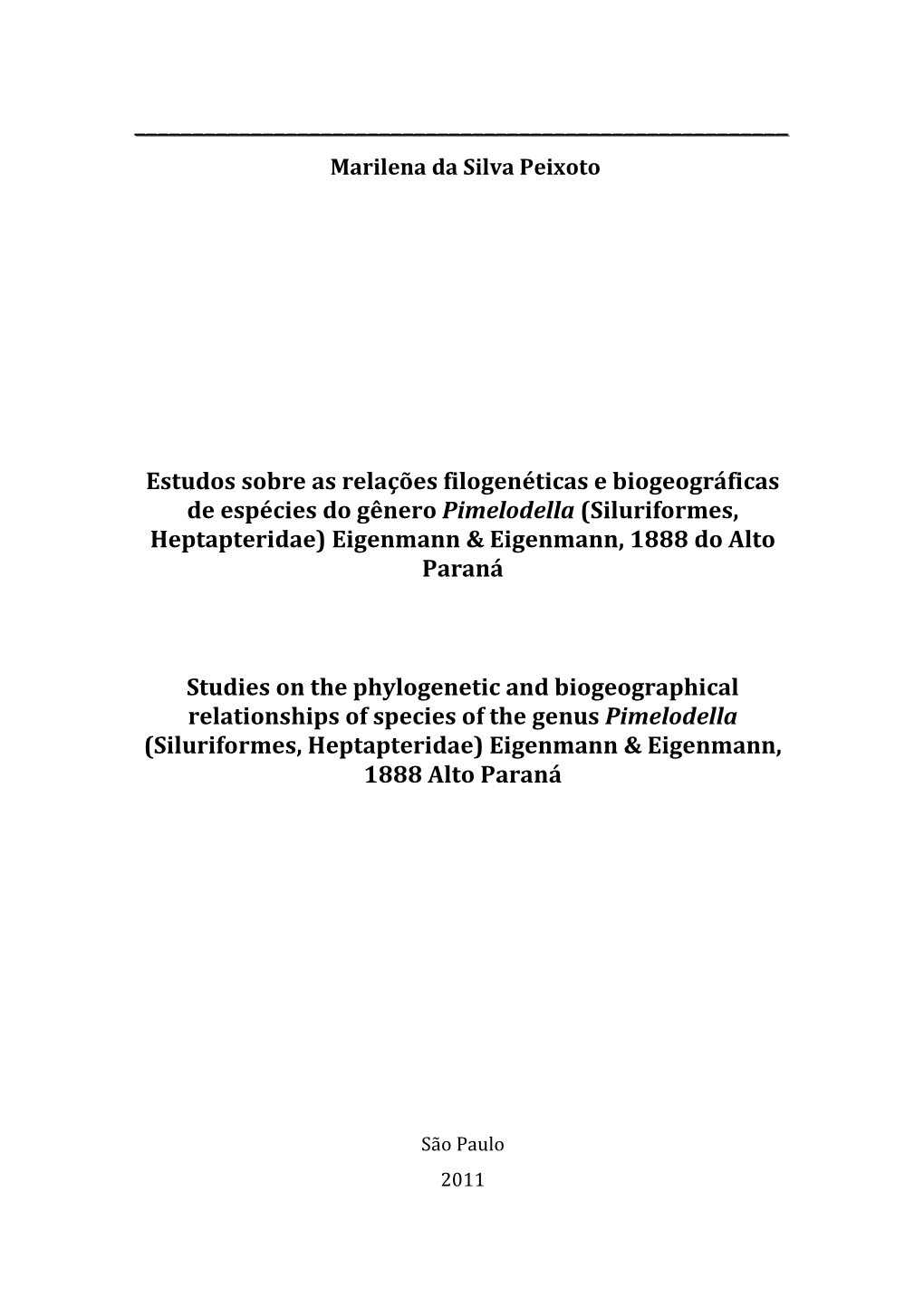 Estudos Sobre As Relações Filogenéticas E Biogeográficas De Espécies Do Gênero Pimelodella (Siluriformes, Heptapteridae) Eigenmann & Eigenmann, 1888 Do Alto Paraná