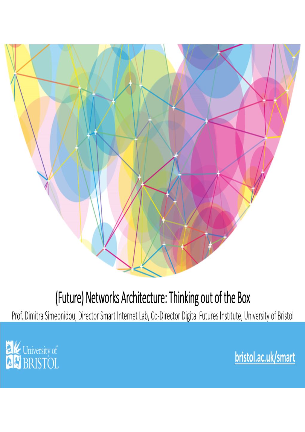 (Future) Networks Architecture: Thinking out of the Box Prof