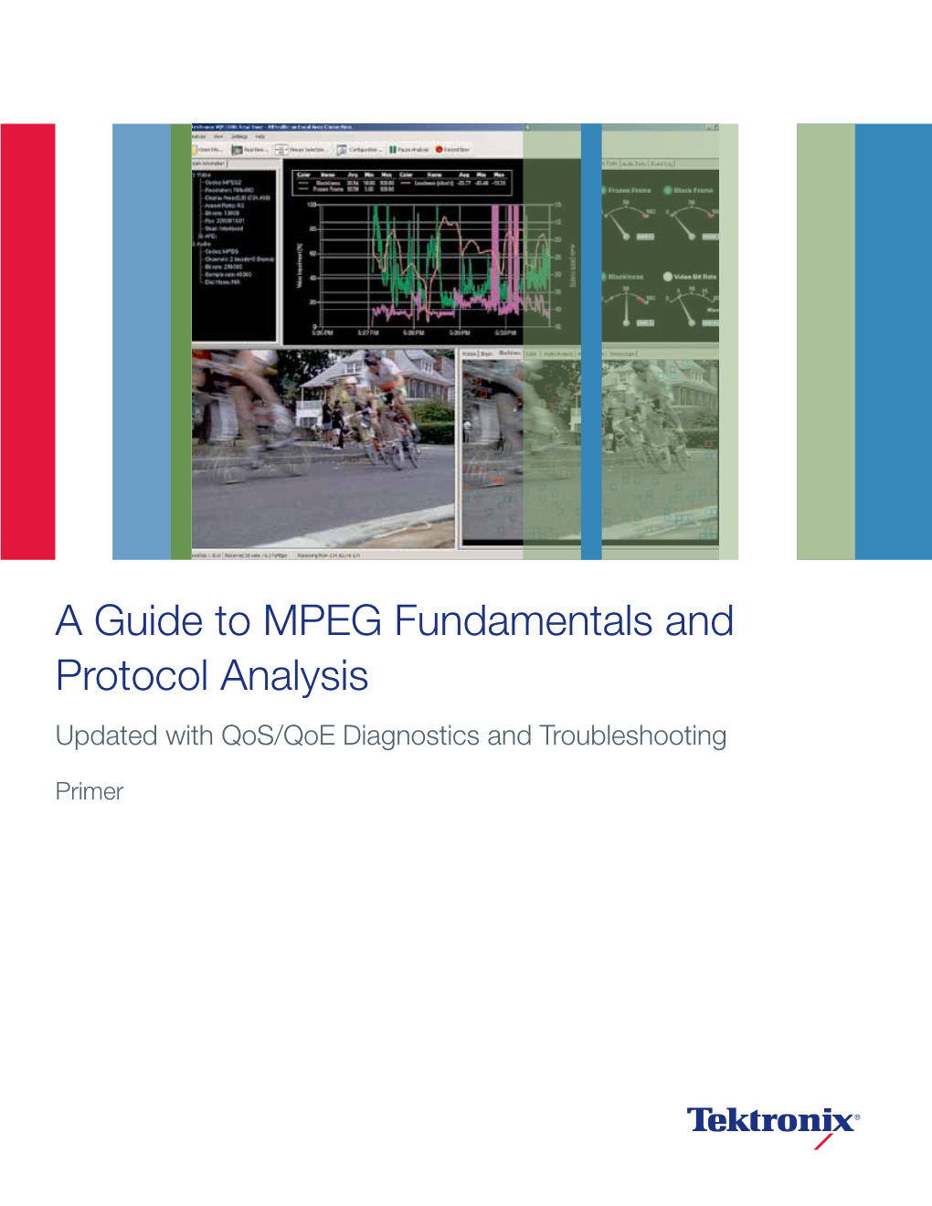 A Guide to MPEG Fundamentals and Protocol Analysis Updated with Qos/Qoe Diagnostics and Troubleshooting