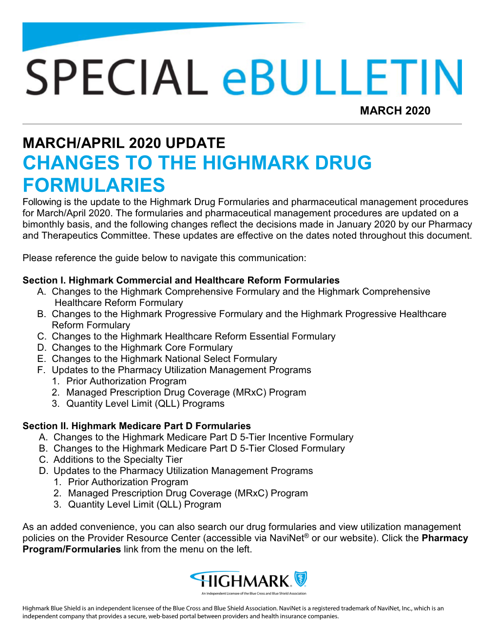 CHANGES to the HIGHMARK DRUG FORMULARIES Following Is the Update to the Highmark Drug Formularies and Pharmaceutical Management Procedures for March/April 2020