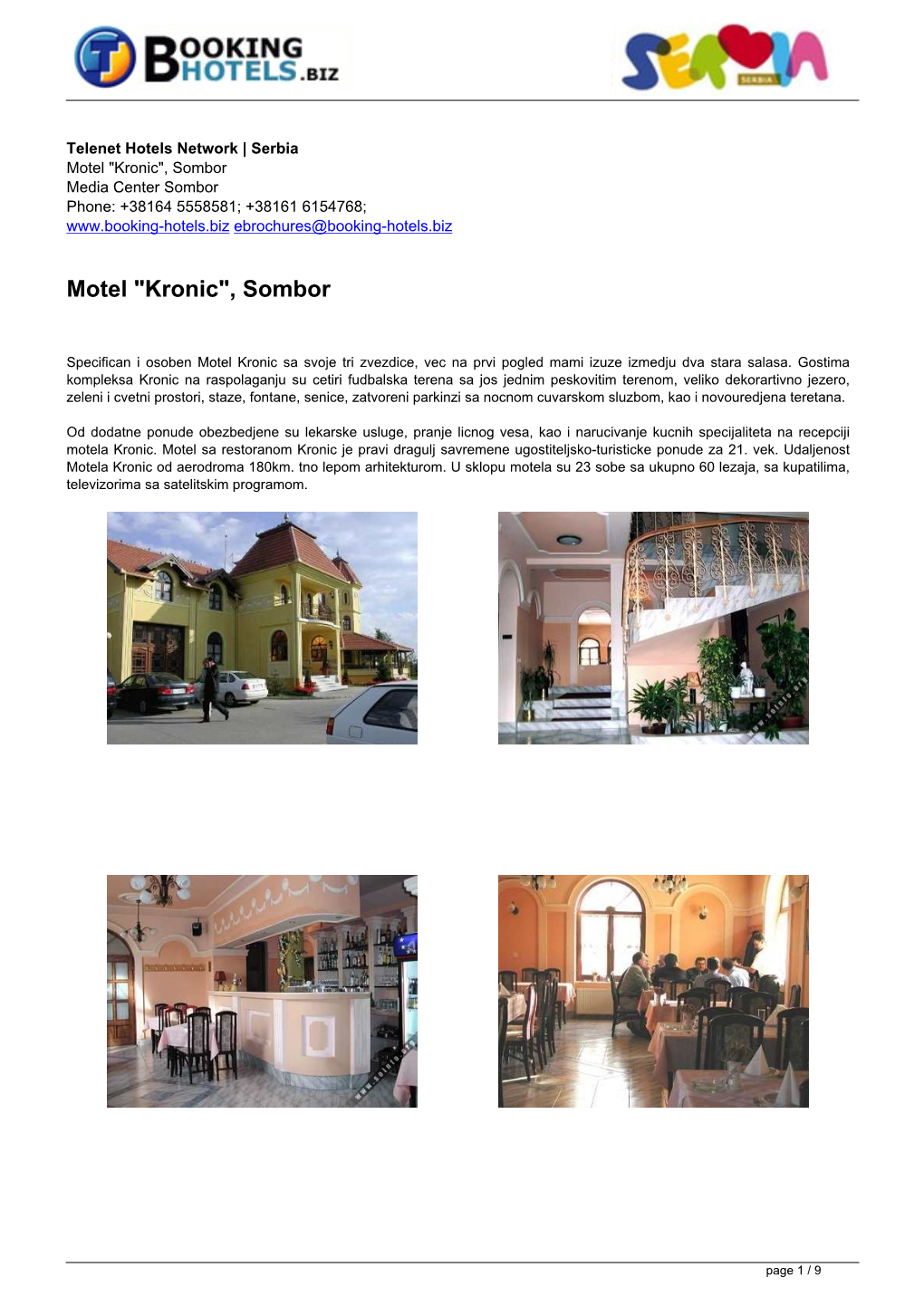 Motel "Kronic", Sombor Media Center Sombor Phone: +38164 5558581; +38161 6154768; Ebrochures@Booking-Hotels.Biz