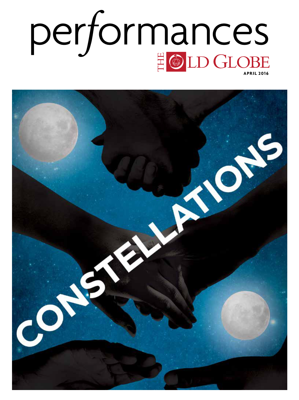 APRIL 2016 Welcome to Constellations, the Bold and Captivating New Play by Writer Nick Payne