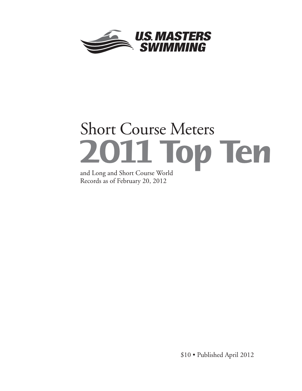 Short Course Meters 2011 Top Ten and Long and Short Course World Records As of February 20, 2012