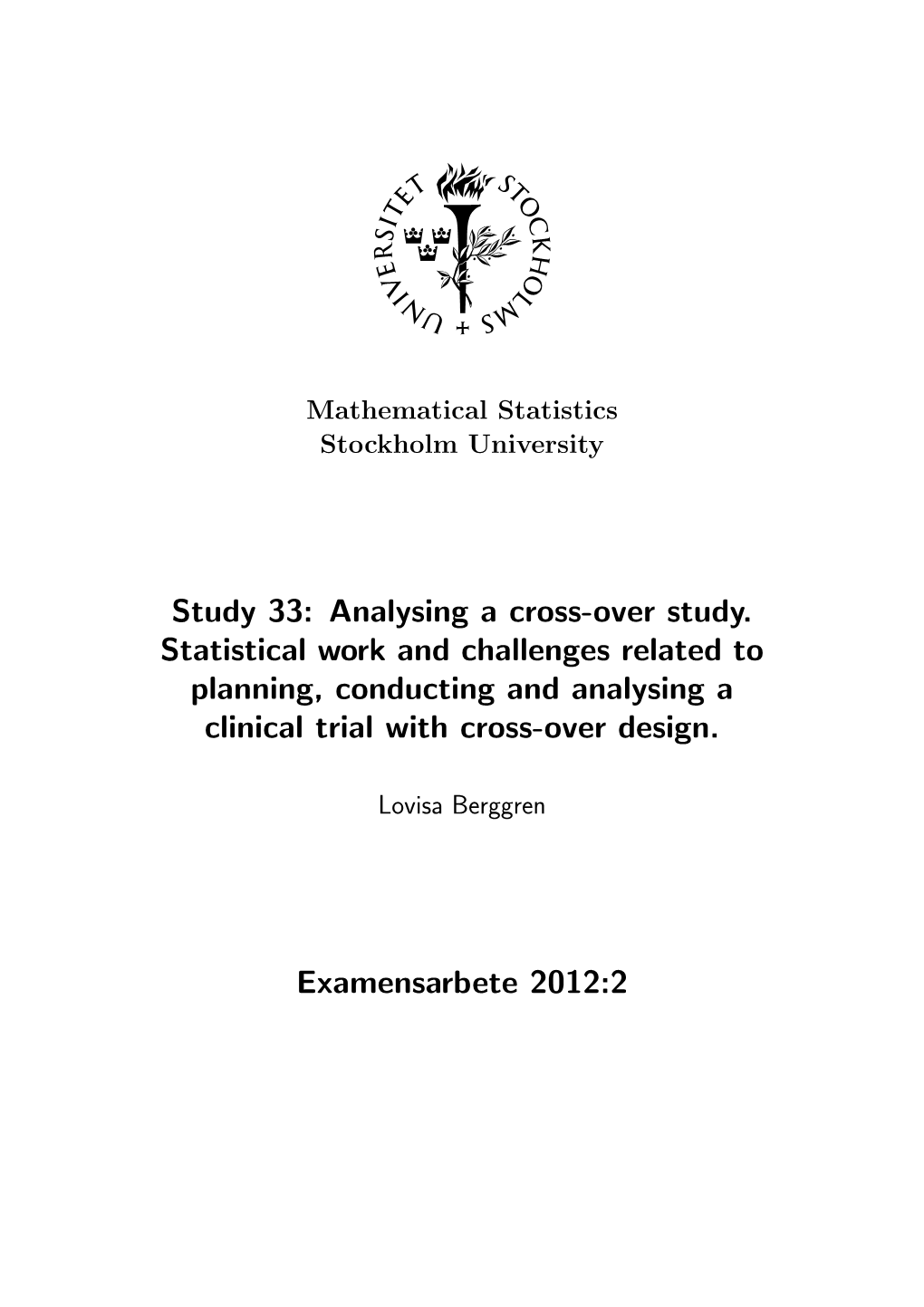 Study 33: Analysing a Cross-Over Study. Statistical Work and Challenges Related to Planning, Conducting and Analysing a Clinical Trial with Cross-Over Design