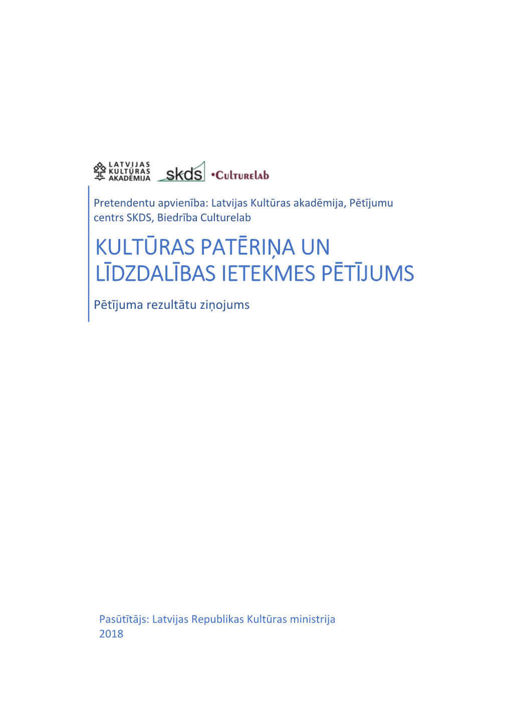 KULTŪRAS PATĒRIŅA UN LĪDZDALĪBAS IETEKMES PĒTĪJUMS Pētījuma Rezultātu Ziņojums