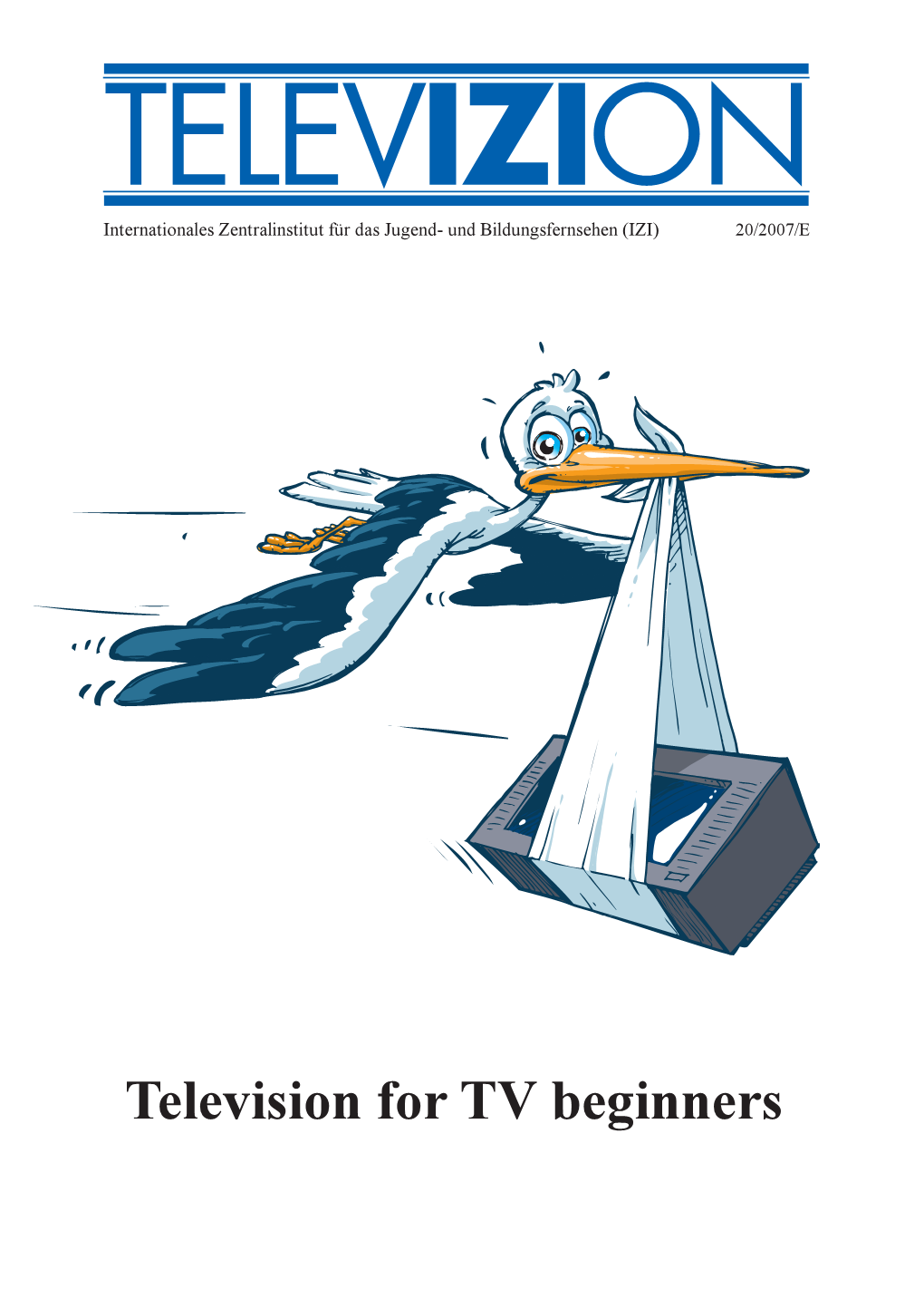 Television for TV Beginners EDITORIAL 2 20/2007/E