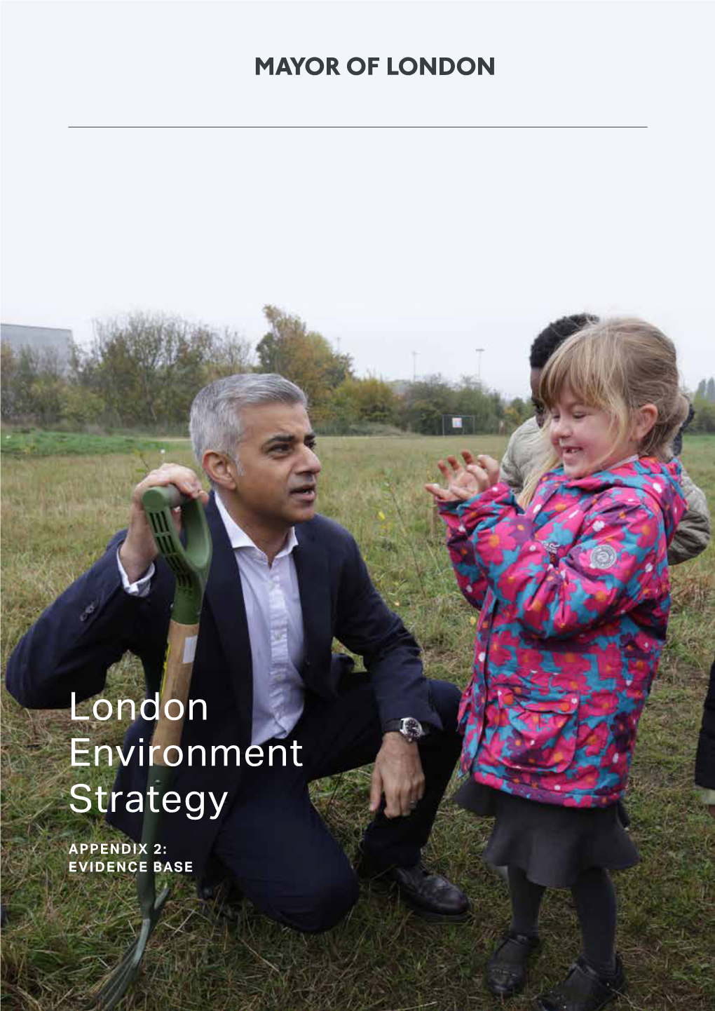 London Environment Strategy APPENDIX 2: EVIDENCE BASE Appendix 2: Evidence Base