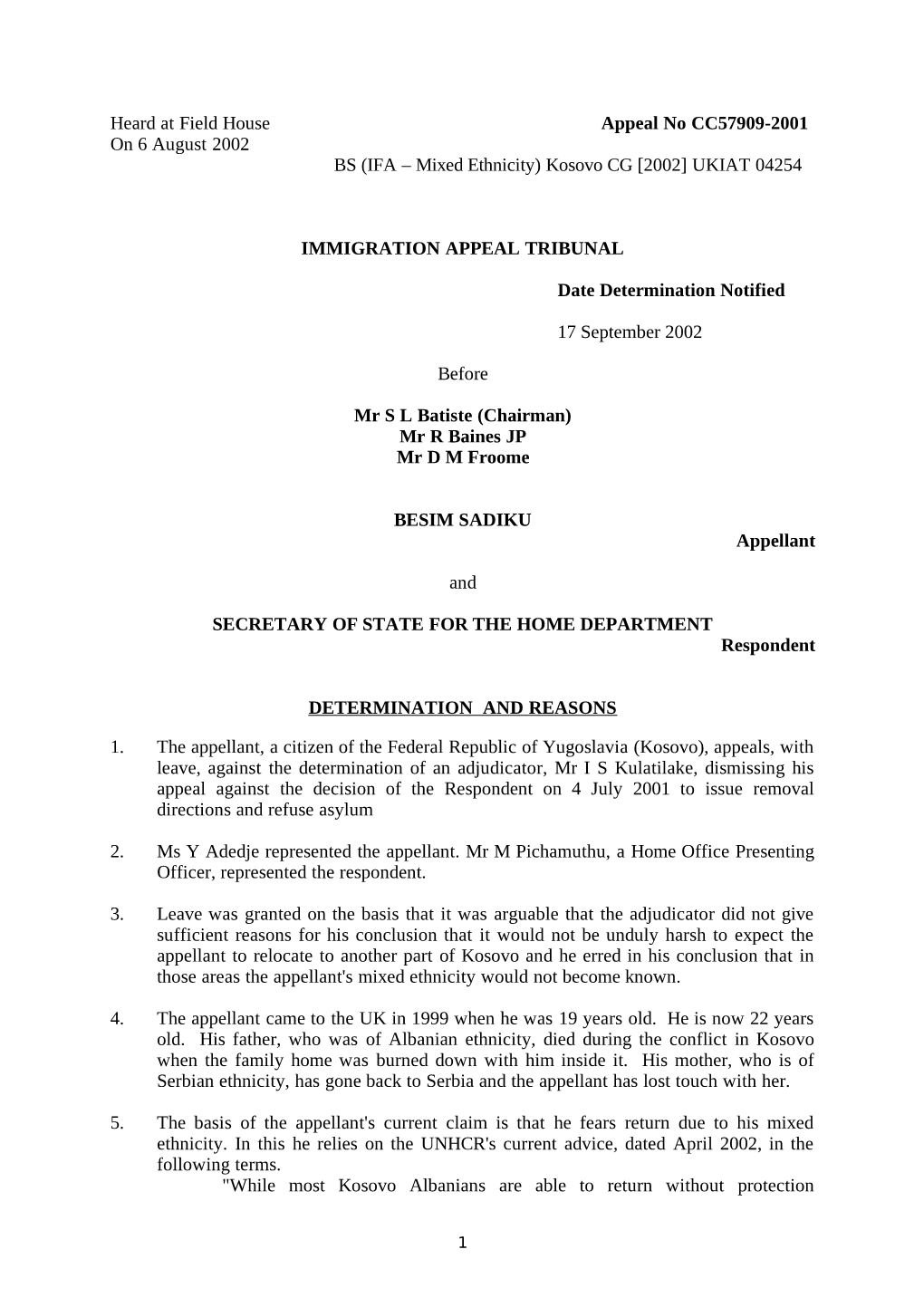 Heard at Field House Appeal No CC57909-2001 on 6 August 2002 BS (IFA – Mixed Ethnicity) Kosovo CG [2002] UKIAT 04254