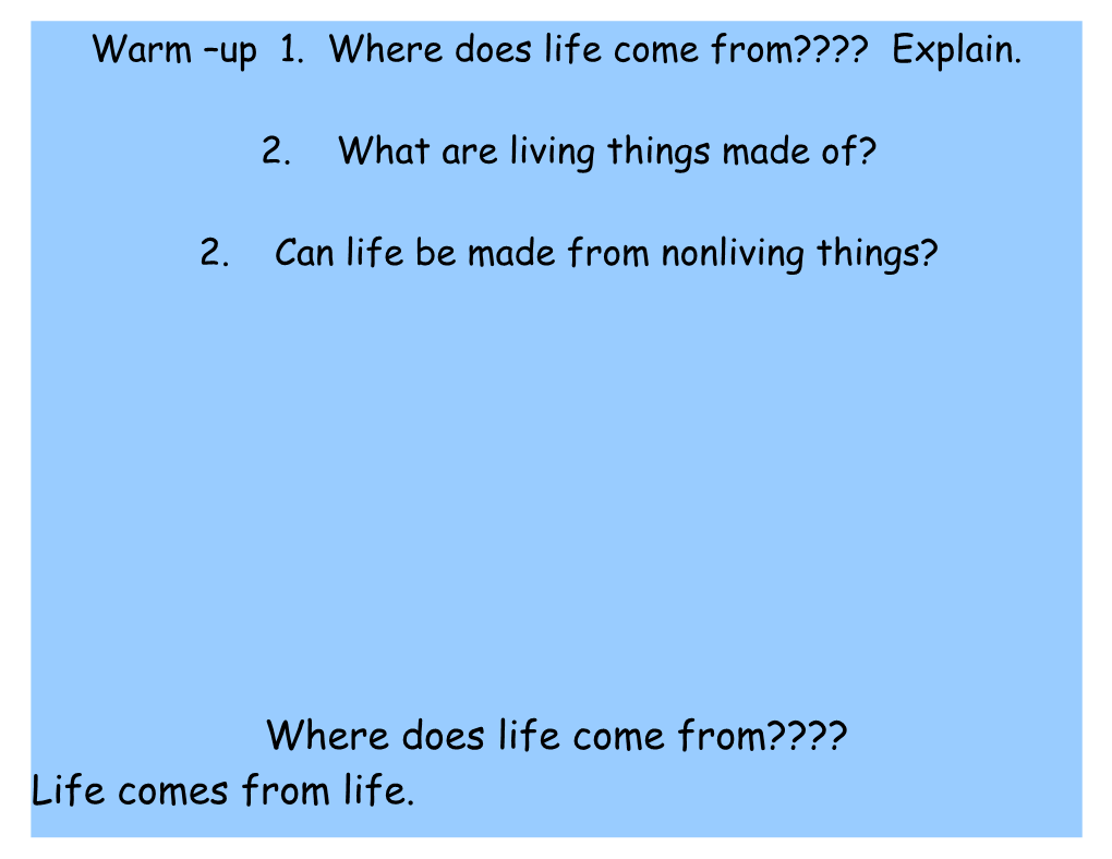 Warm up 1. Where Does Life Come from Explain