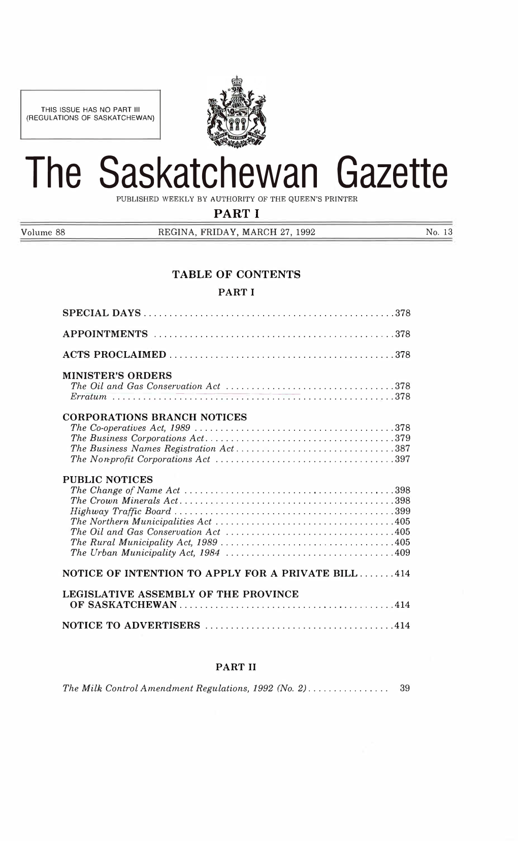 The Saskatchewan Gazette PUBLISHED WEEKLY by AUTHORITY of the QUEEN's PRINTER PART I Volume 88 REGINA, FRIDAY, MARCH 27, 1992 No