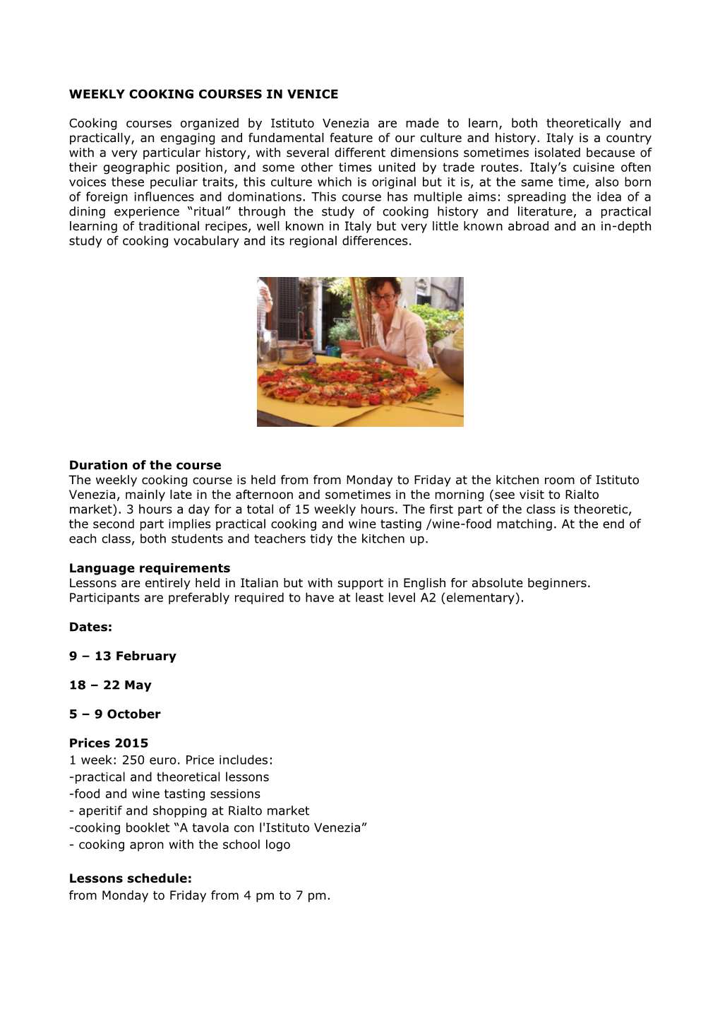 WEEKLY COOKING COURSES in VENICE Cooking Courses Organized by Istituto Venezia Are Made to Learn, Both Theoretically and Practic