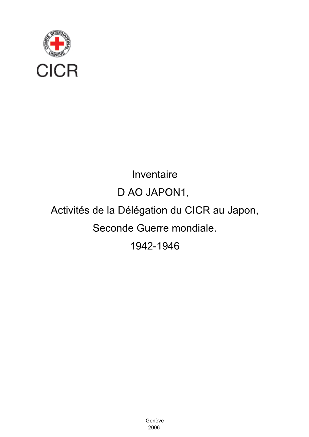 Inventaire D AO JAPON1, Activités De La Délégation Du CICR Au Japon, Seconde Guerre Mondiale. 1942-1946