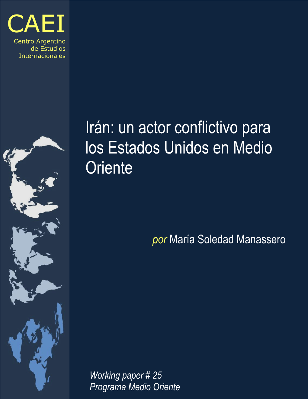 Irán: Un Actor Conflictivo Para Los Estados Unidos En Medio Oriente Por María Soledad Manassero 1