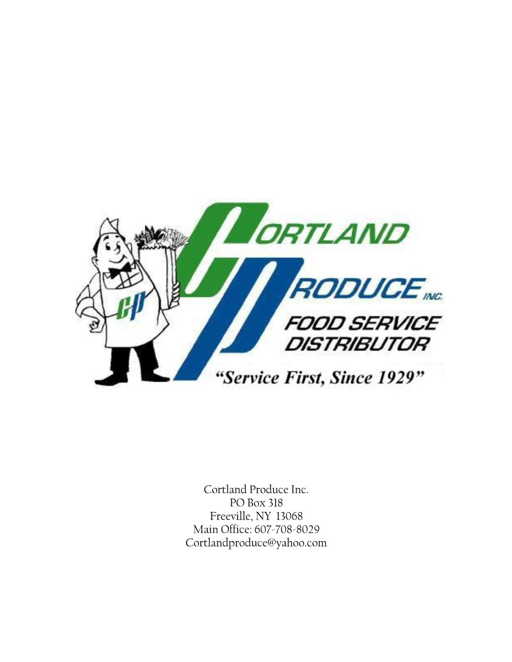 Cortland Produce Inc. PO Box 318 Freeville, NY 13068 Main Office: 607-708-8029 Cortlandproduce@Yahoo.Com