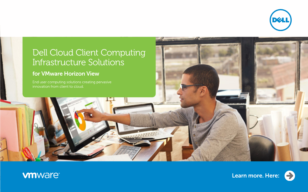 Dell Cloud Client Computing Infrastructure Solutions for Vmware Horizon View End User Computing Solutions Creating Pervasive Innovation from Client to Cloud