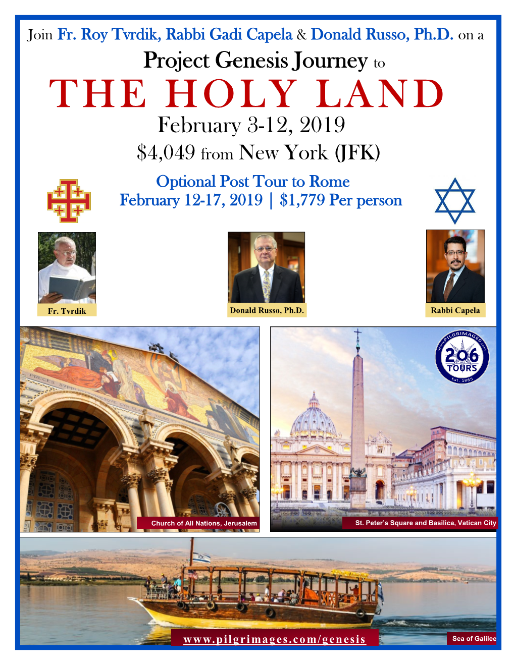 THE HOLY LAND February 3-12, 2019 $4,049 from New York (JFK) Optional Post Tour to Rome February 12-17, 2019 | $1,779 Per Person