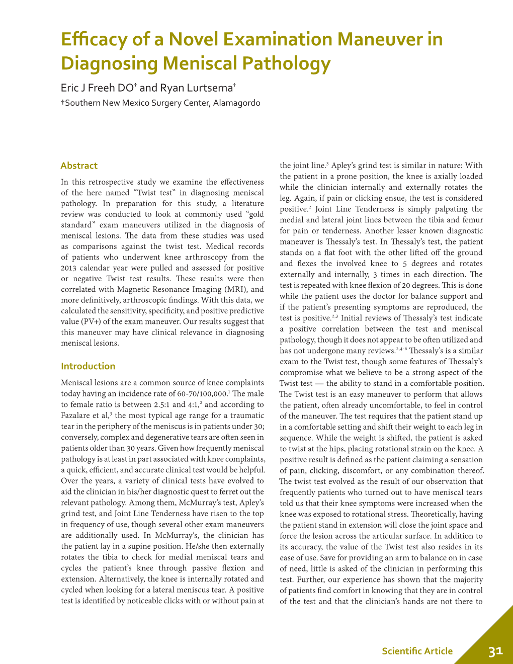 Efficacy of a Novel Examination Maneuver in Diagnosing Meniscal Pathology Eric J Freeh DO† and Ryan Lurtsema† †Southern New Mexico Surgery Center, Alamagordo