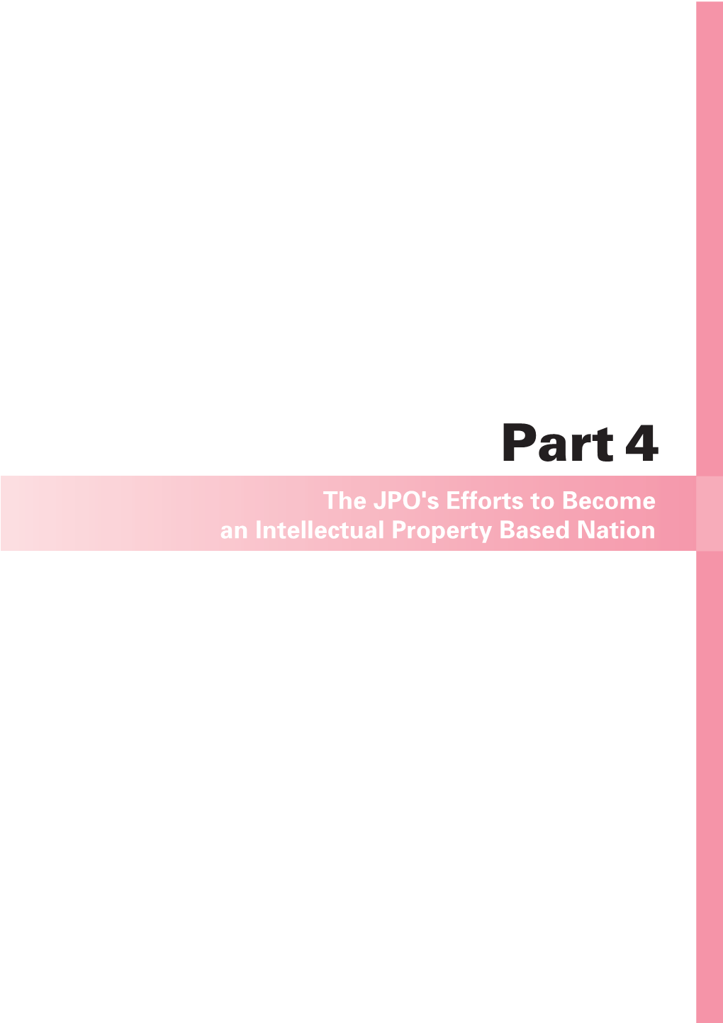 The JPO's Efforts to Become an Intellectual Property Based Nation Part4 the JPO's Efforts to Become the Intellectual Property Based Nation