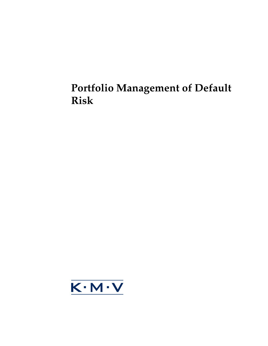 Portfolio Management of Default Risk Portfolio Management of Default Risk