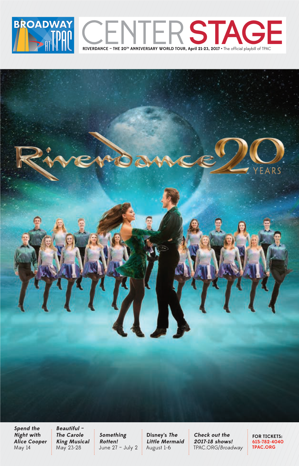 RIVERDANCE — the 20TH ANNIVERSARY WORLD TOUR, April 21-23, 2017 • the Official Playbill of TPAC