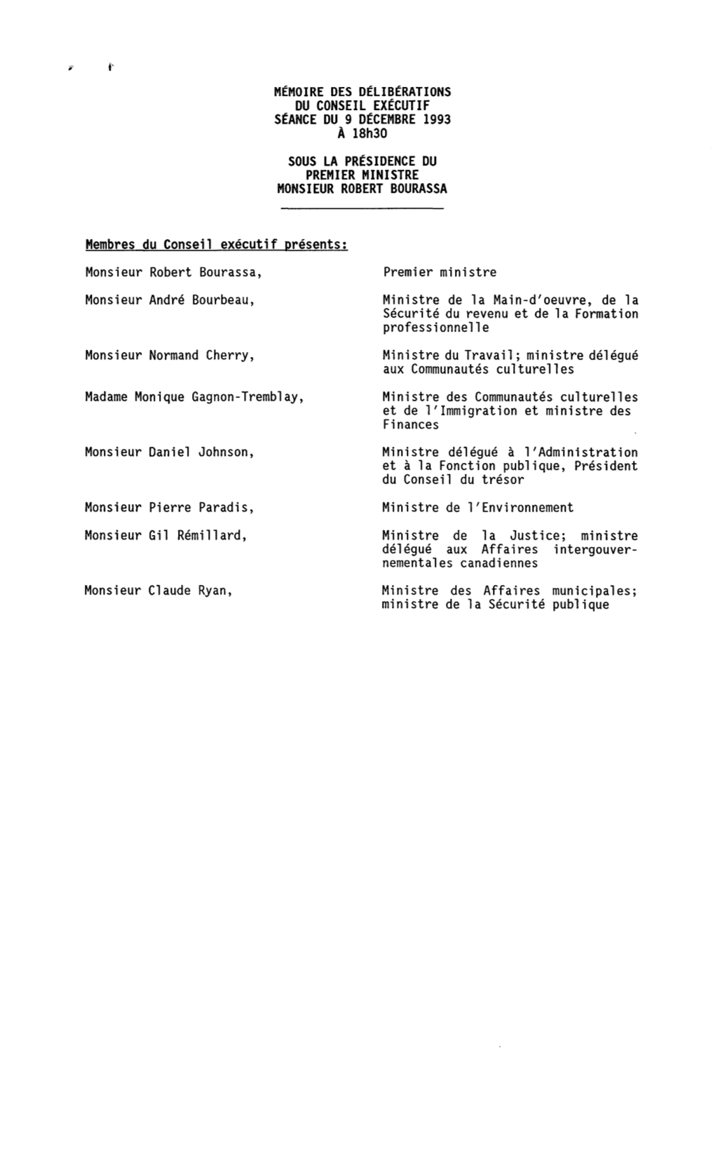 DU CONSEIL EXÉCUTIF SÉANCE DU 9 DÉCEMBRE 1993 a 18H30 SOUS LA PRÉSIDENCE DU PREMIER MINISTRE MONSIEUR ROBERT BOURASSA