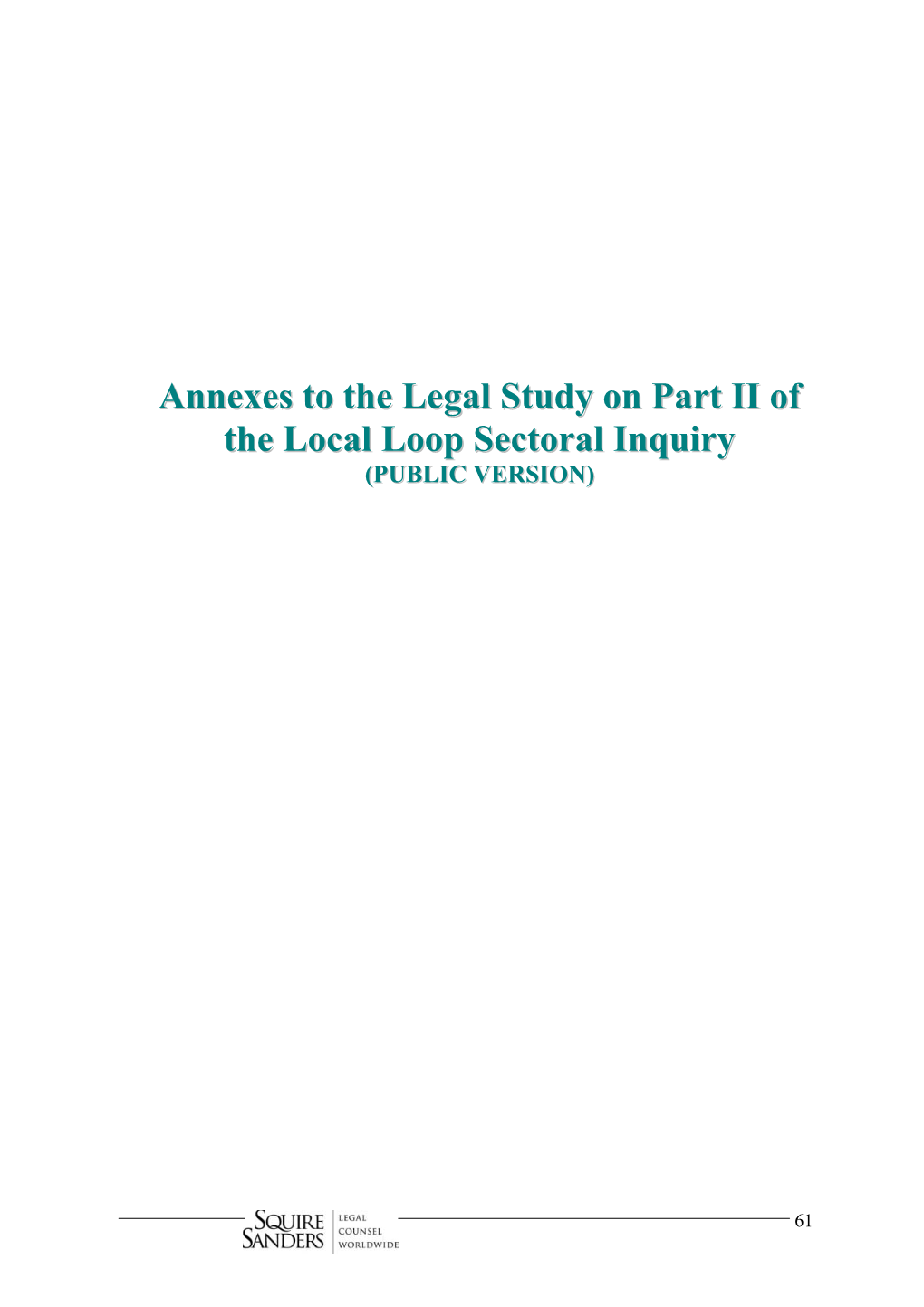 Annexes to the Legal Study on Part II of the Local Loop Sectoral Inquiry (PUBLIC VERSION)
