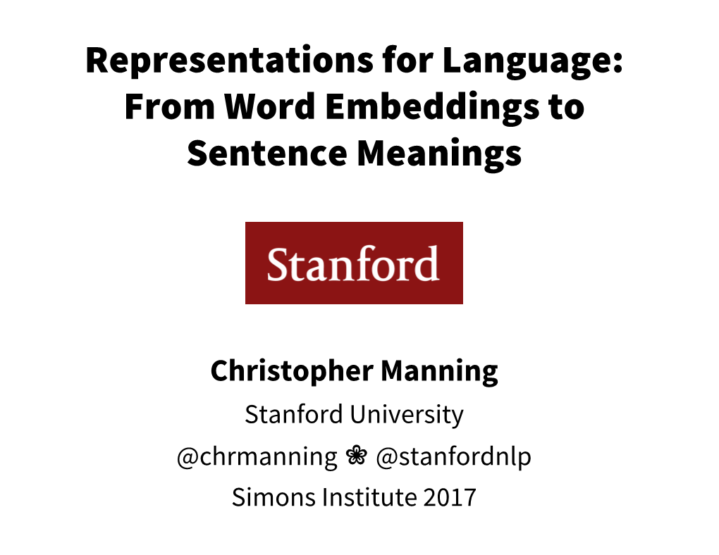 Representations for Language: from Word Embeddings to Sentence Meanings